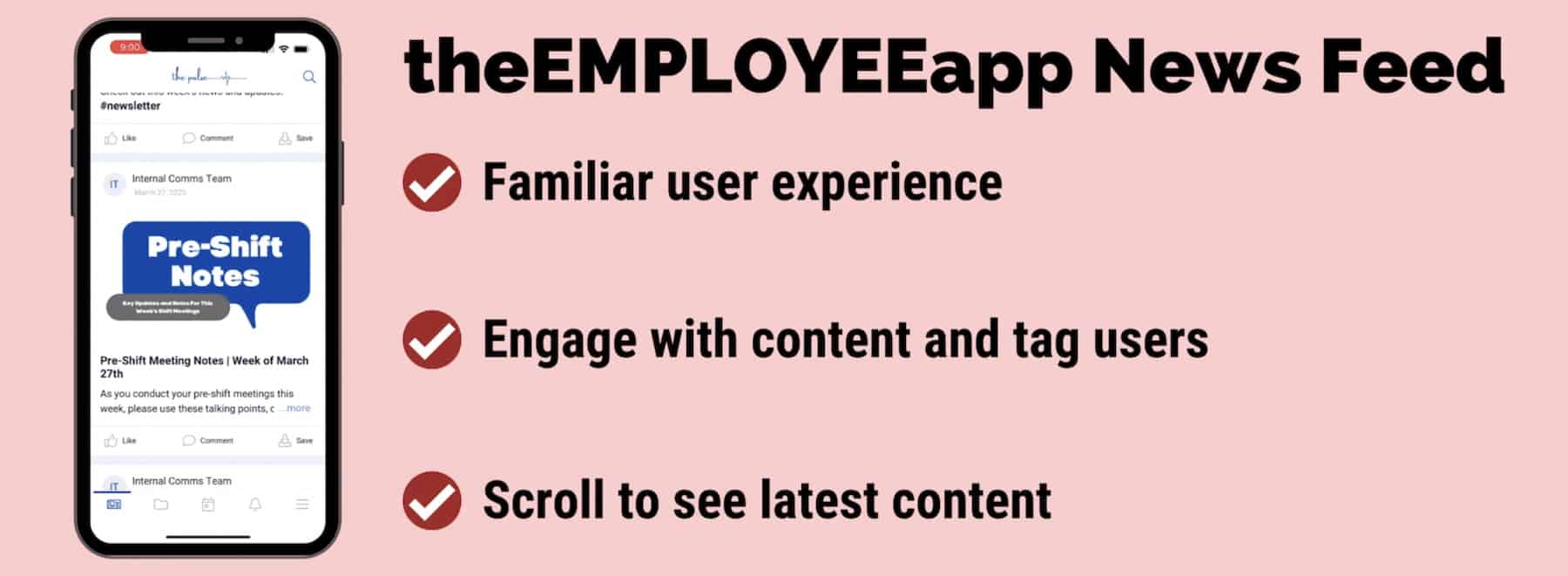 theEMPLOYEEapp News Feed: - Familiar User Experience - Engage with content and tag users -Scroll to see latest content