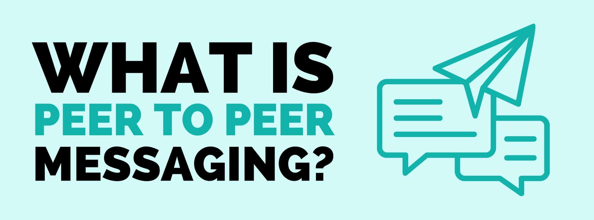 graphic that says what is peer to peer messaging with an icon of two text bubbles and a paper plane