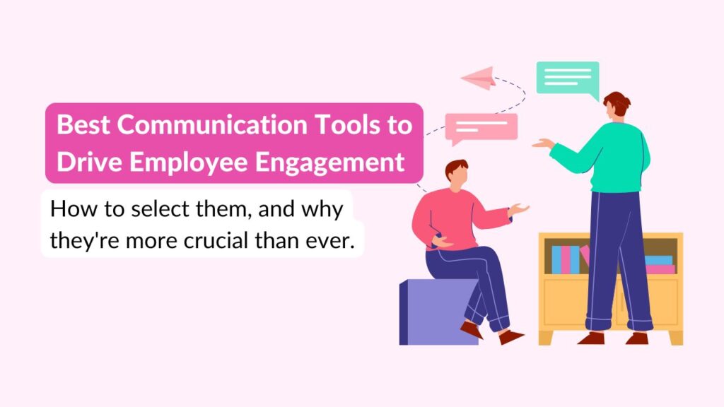 Best Communication Tools to Drive Employee Engagement