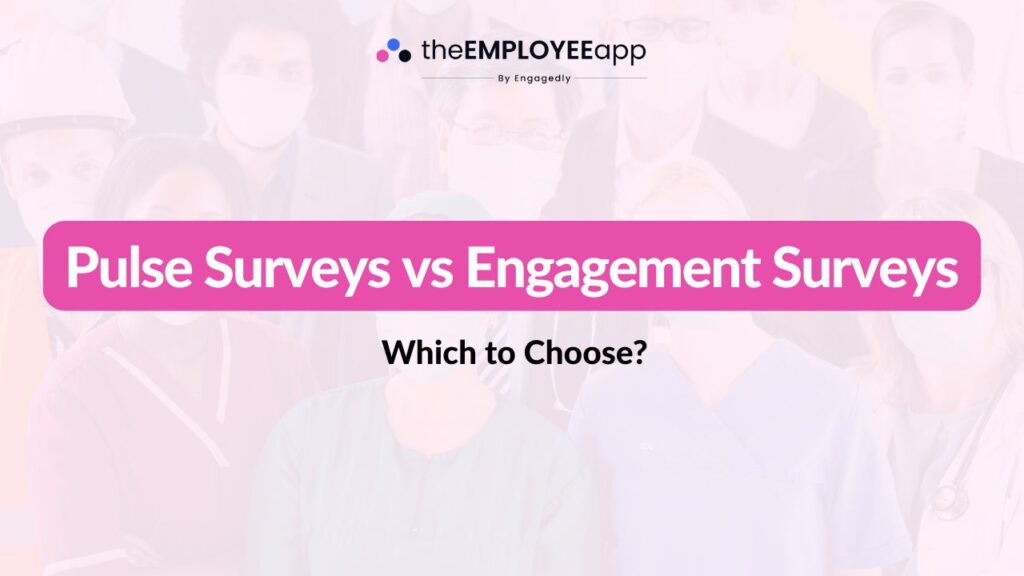pulse surveys vs engagement surveys